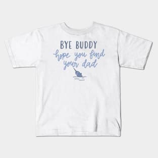 bye buddy Kids T-Shirt